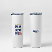 Tumbler - Jalan Bapak Kau