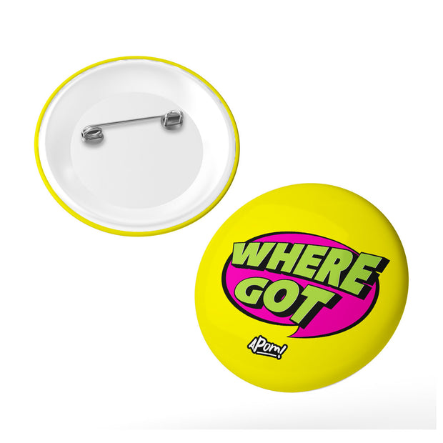 Button Badge - WHERE GOT
