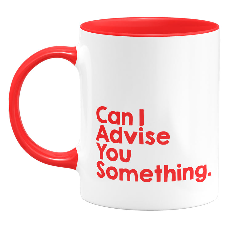 Mug - Can I Advise You Something