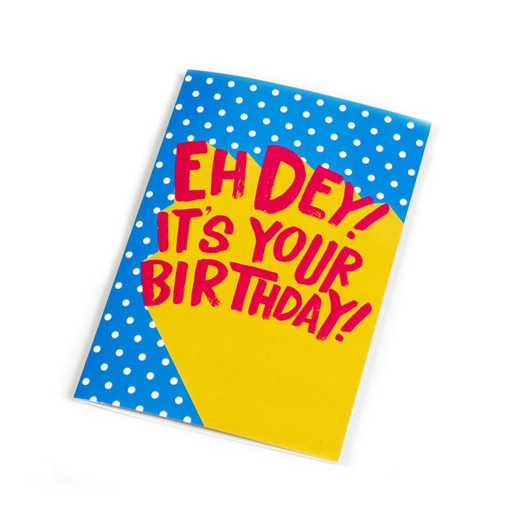 Greeting Card - Eh Dey! It's Your Birthday!
