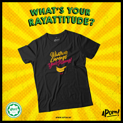 Adult - T-Shirt - Whatever Gorengs Your Pisang